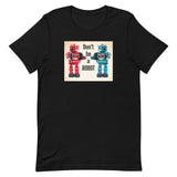 Don't Be A ROBOT Short-Sleeve Unisex T-Shirt